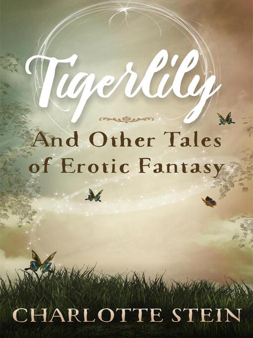 Title details for Tigerlily and Other Tales by Charlotte Stein - Available